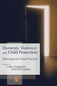 Title: Domestic Violence and Child Protection: Directions for Good Practice, Author: Nicky Stanley