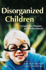Title: Disorganized Children: A Guide for Parents and Professionals, Author: Rebecca Chilvers