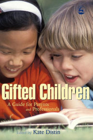 Title: Gifted Children: A Guide for Parents and Professionals, Author: Kate Distin