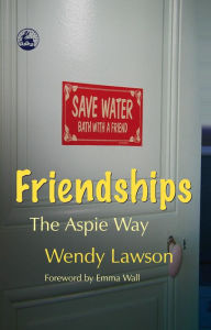 Title: Friendships: The Aspie Way, Author: Wendy Lawson