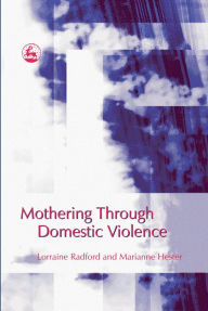 Title: Mothering Through Domestic Violence, Author: Marianne Hester