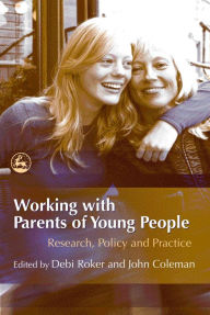 Title: Working with Parents of Young People: Research, Policy and Practice, Author: Amanda Holt