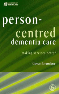 Title: Person-Centred Dementia Care: Making Services Better, Author: Dawn Brooker