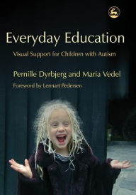 Title: Everyday Education: Visual Support for Children with Autism, Author: Pernille Dyrbjerg