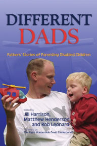 Title: Different Dads: Fathers' Stories of Parenting Disabled Children, Author: Jill Harrison