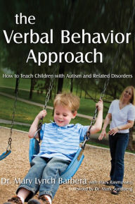 Title: The Verbal Behavior Approach: How to Teach Children with Autism and Related Disorders, Author: Mary Lynch Barbera