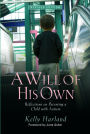 A Will of His Own: Reflections on Parenting a Child with Autism - Revised Edition