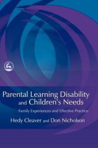 Title: Parental Learning Disability and Children's Needs: Family Experiences and Effective Practice, Author: Hedy Cleaver