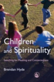 Title: Children and Spirituality: Searching for Meaning and Connectedness, Author: Brendan Hyde