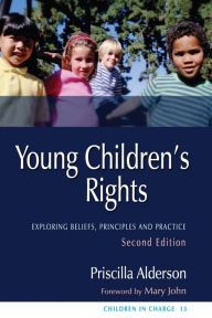 Title: Young Children's Rights: Exploring Beliefs, Principles and Practice Second Edition, Author: Priscilla Alderson