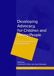 Title: Developing Advocacy for Children and Young People: Current Issues in Research, Policy and Practice, Author: Perpetua Kirby