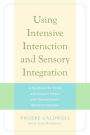 Using Intensive Interaction and Sensory Integration: A Handbook for Those who Support People with Severe Autistic Spectrum Disorder