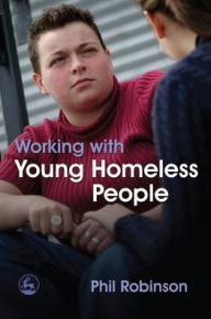 Title: Working with Young Homeless People, Author: Phil Robinson