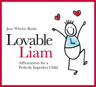 Title: Lovable Liam: Affirmations for a Perfectly Imperfect Child, Author: Jane Whelen-Banks