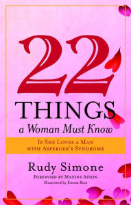 Title: 22 Things a Woman Must Know If She Loves a Man with Asperger's Syndrome, Author: Rudy Simone