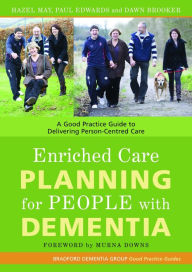 Title: Enriched Care Planning for People with Dementia: A Good Practice Guide to Delivering Person-Centred Care, Author: Hazel May