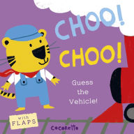 Title: What's that Noise? CHOO! CHOO!: Guess the Vehicle!, Author: Child's Play