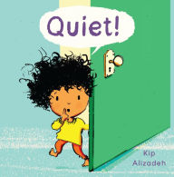 Title: Quiet!, Author: Kip Alizadeh