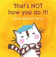 Title: That's NOT How You Do It!, Author: Ariane Hofmann-Maniyar