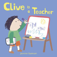 Title: Clive is a Teacher, Author: Jessica Spanyol