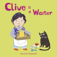 Title: Clive is a Waiter, Author: Jessica Spanyol