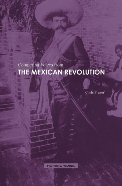 Competing Voices from the Mexican Revolution