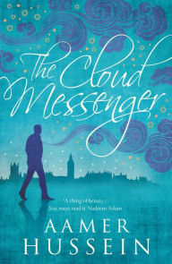 Title: The Cloud Messenger, Author: Aamer Hussein