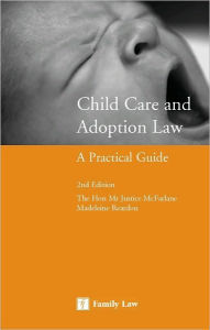 Title: Child Care and Adoption Law: A Practical Guide (Second Edition), Author: Andrew McFarlane