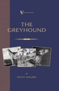 Title: The Greyhound: Breeding, Coursing, Racing, etc. (a Vintage Dog Books Breed Classic), Author: James Matheson