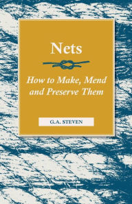 Title: Nets - How to Make, Mend and Preserve Them: Read Country Book, Author: G a Steven