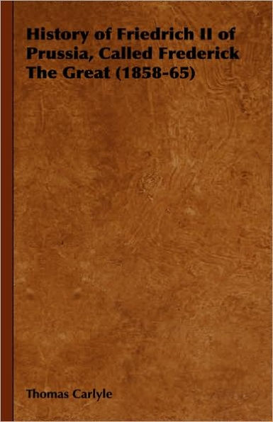 History of Friedrich II Prussia, Called Frederick The Great (1858-65)