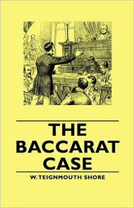 Title: The Baccarat Case, Author: W. Teignmouth Shore