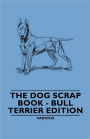 The Dog Scrap Book - Bull Terrier Edition