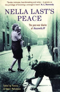 Title: Nella Last's Peace: The Post-War Diaries of Housewife, 49, Author: Nella Last