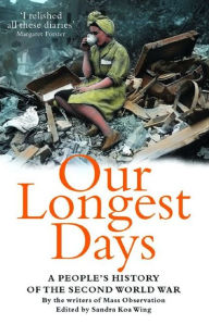 Title: Our Longest Days: A People's History of the Second World War, Author: Sandra Koa Wing