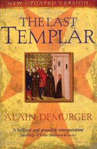 Title: The Last Templar: The Tragedy of Jacques de Molay, Last Grand Master of the Temple, Author: Alain Demurger