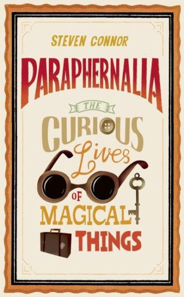 Paraphernalia: The Curious Lives of Magical Things