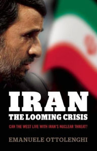 Title: Iran: The Looming Crisis, Author: Emanuele Ottolenghi