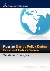 Title: Russian Energy Policy During President Putin's Tenure: Trends and Strategies, Author: Danila Bochkarev