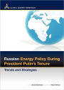 Russian Energy Policy During President Putin's Tenure: Trends and Strategies