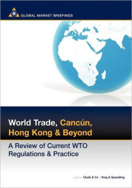 Title: World Trade, Cancun, Hong Kong and Beyond: A Review of Current WTO Regulations and Practice, Author: Jonathan Reuvid