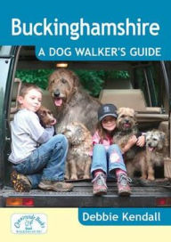 Title: Buckinghamshire: A Dog Walker's Guide, Author: Debbie Kendall