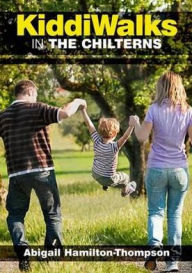 Title: Kiddiwalks in the Chilterns, Author: Abigail Hamilton-Thompson