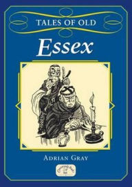 Title: Tales of Old Essex, Author: Adrian Gray