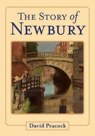 Title: The Story of Newbury, Author: David Peacock