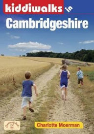 Title: Kiddiwalks in Cambridgeshire, Author: Charlotte Moerman