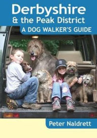 Title: Derbyshire & the Peak District - A Dog Walker's Guide, Author: Peter Naldrett