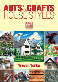 Title: Arts & Crafts House Styles, Author: Trevor Yorke