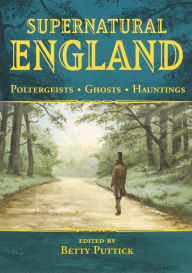 Title: Supernatural England: Poltergeists Ghosts Hauntings, Author: Betty Puttick