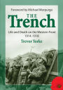 The Trench: Life and Death on the Western Front 1914-1918